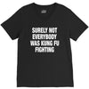 Surely Not Everybody Was Kung Fu Fighting V-Neck Tee