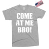 Come At Me Bro Exclusive T-shirt