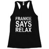 Frankie Says Relax Racerback Tank