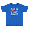 body by bacon! Toddler T-shirt