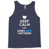 Keep Calm And Sorry Boys I Am Taken Tank Top