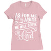 As For Me And My House We Will Serve The Lord Ladies Fitted T-Shirt