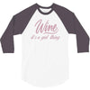 wine It' s A Girl Thing 3/4 Sleeve Shirt