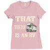 that there is an rv funny tee Ladies Fitted T-Shirt