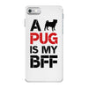 a pug is my bff iPhone 7 Case