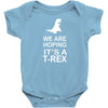 we are hoping it's a trex Baby Bodysuit