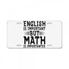 english is important but math is importanter License Plate