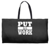 put in work Weekender Totes