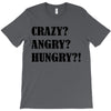 crazy angry hungry T-Shirt