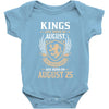 Kings Are Born In August But The Real Kings Are Born On August 25 Baby Onesie