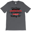 i never dreamed i'd grow up to be a super cute scorpio but here i am k T-Shirt