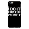 i do it for money shirt iPhone 6 Plus/6s Plus Case