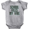 school kills my vibe Baby Onesie
