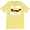 i'm with furiosa T-Shirt