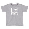 i love vinyl Toddler T-shirt