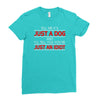 its not just a dog youre just an idiot Ladies Fitted T-Shirt