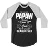I'm Called Papaw Because I'm Way Too Cool To Be Called Grandfather 3/4 Sleeve Shirt