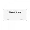 let's go to the party License Plate