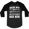 back off i have a crazy wife and i'm not afraid to user her 3/4 Sleeve Shirt
