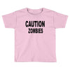 caution zombies Toddler T-shirt