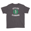 lets go clubbing Youth Tee