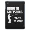 born to go fishing forced to work mens funny iPad Mini