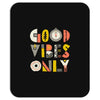 good vibes only Mousepad