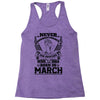 Never Underestimate Dog Rescuer Who Was Born March Racerback Tank