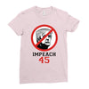 Impeach 45 Stop Trump Ladies Fitted T-Shirt