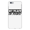 my place or yours iPhone 6 Plus/6S Plus Case