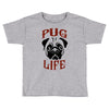 PUG LIFE Toddler T-shirt