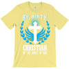 By Birth Christian By the Grace of God T-Shirt