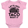 lets not taco bout it Baby Onesie