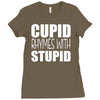 cupid rhymes with stupid Ladies Fitted T-Shirt