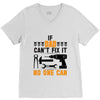 IF DAD CAN'T FIX IT THAN NO ONE CAN FIX IT V-Neck Tee