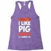 i like pig butts and i cannot lie Racerback Tank