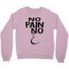 no pain Crewneck Sweatshirt