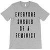 everyone should be feminist T-Shirt