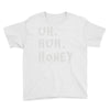 uh huh honey Youth Tee