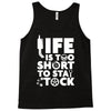 life too short to stay stocked Tank Top