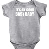 its all good baby baby Baby Onesie