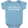 Want More Beer Please Baby Bodysuit