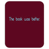 book was better the Mousepad