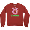 donut worry Crewneck Sweatshirt