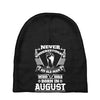 Never Underestimate Old Man Who Was Born August Baby Beanies