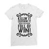 killing it crushing it and full of win Ladies Fitted T-Shirt