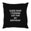 guess what i fucking Throw Pillow