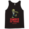 zombies eat brains Tank Top