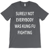 surely not everybody was kung fu fighting T-Shirt