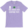 gas, grass or ass everyone pays T-Shirt